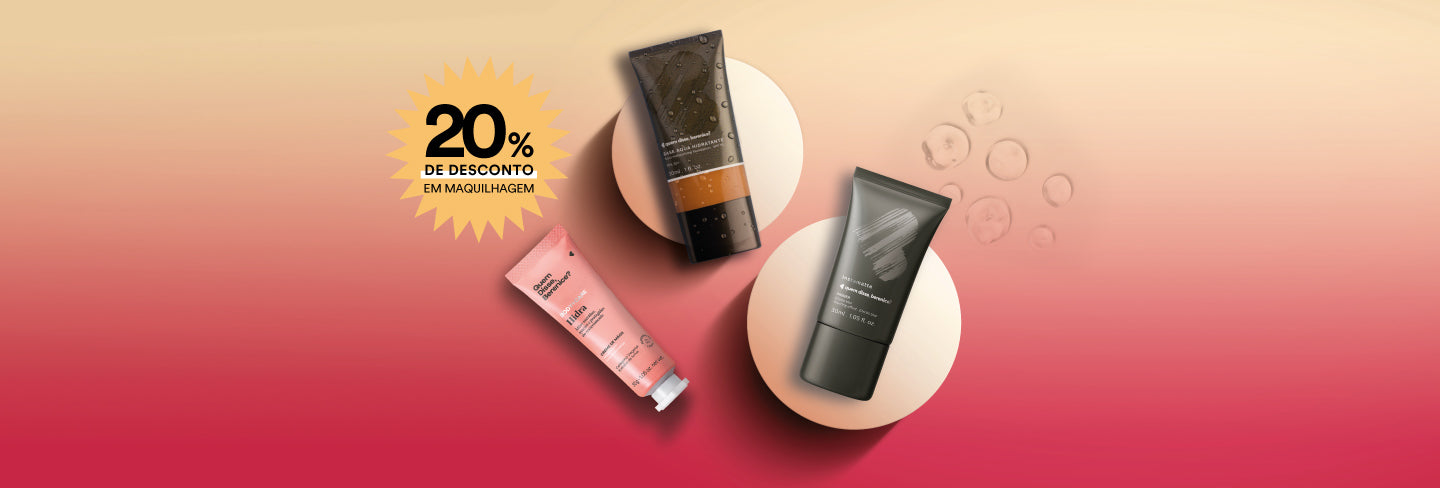 DD 20% em Make Rosto e Bodycare